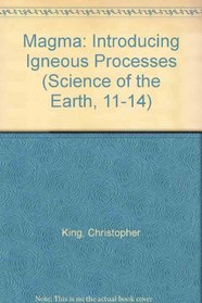 Magma: Introducing Igneous Processes (Science of the Earth, 11-14)