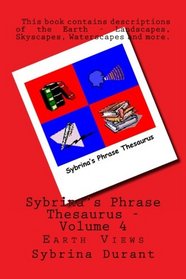 Sybrina's Phrase Thesaurus - Volume 4: Earth Views