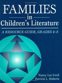 Families in Children's Literature: A Resource Guide, Grades 4-8 (Through Children's Literature)