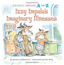 Izzy Impala's Imaginary Illnesses (Animal Antics a to Z)