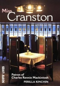 Miss Cranston: Patron of Charles Rennie Mackintosh (Scots' Lives)