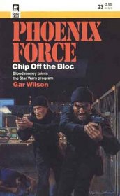 Chip Off the Bloc (Phoenix Force, No 23)