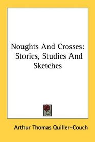 Noughts And Crosses: Stories, Studies And Sketches
