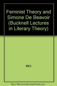 Feminist Theory and Simone De Beavoir (Bucknell Lectures in Literacy Theory)