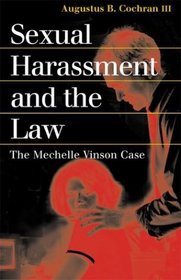 Sexual Harassment and the Law: The Mechelle Vinson Case (Landmark Law Cases and American Society)