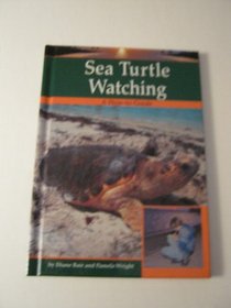 Sea Turtle Watching (Bair, Diane. Wildlife Watching.)