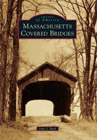 Massachusetts Covered Bridges (Images of America) (Images of America Series)