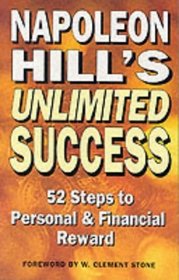 Napoleon Hill's Unlimited Success: 52 Steps to Personal and Financial Reward