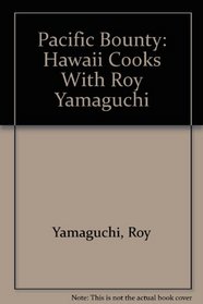 Pacific Bounty: Hawaii Cooks With Roy Yamaguchi