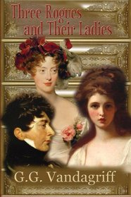 Three Rogues and Their Ladies - A Regency Trilogy