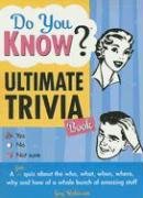 Do You Know Ultimate Trivia Book: A fun quiz about the who, what, when, where, why and how of a whole bunch of amazing stuff (Do You Know?)