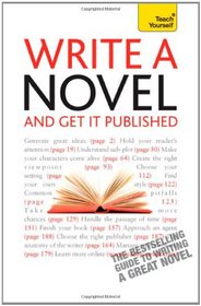 Teach Yourself Write a Novel and Get it Published 2010