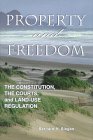 Property and Freedom: The Constitution, the Courts, and Land-Use Regualtion (Studies in Social Philosophy and Policy)
