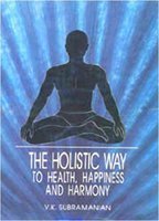 Holistic Way to Health, Happiness and Harmony