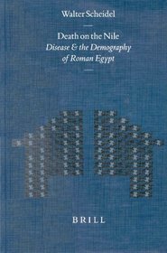 Death on the Nile: Disease and the Demography of Roman Egypt (Mnemosyne, Bibliotheca Classica Batava Supplementum) (Mnemosyne Supplements)