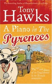 A Piano in the Pyrenees: The Ups and Downs of an Englishman in the French Mountains