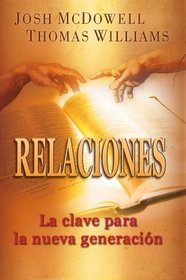 Relaciones: La Clave Para La Nueva Generacin (Spanish Edition)