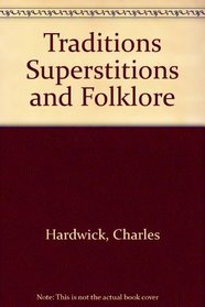 Traditions Superstitions and Folklore (Folklore of the world)