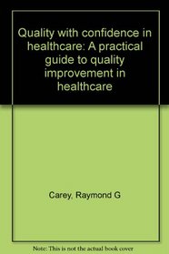 Quality with confidence in healthcare: A practical guide to quality improvement in healthcare