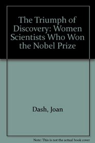 The Triumph of Discovery: Women Scientists Who Won the Nobel Prize