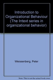 Introduction to organizational behavior;: A behavioral science approach to understanding organizations (The Intext series in organizational behavior)
