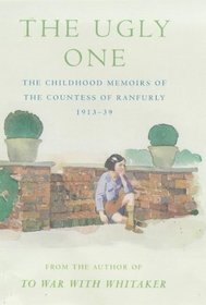 The Ugly One: The Childhood Memoirs of Hermione, Countess of Ranfurly, 1913-39