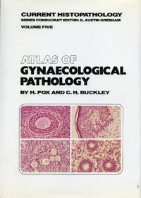 Atlas of Gynaecological Pathology (Current Histopathology)