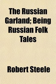 The Russian Garland; Being Russian Folk Tales