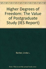 Higher Degrees of Freedom: The Value of Postgraduate Study (IES Report)