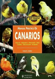 Manual Practico De Canarios/ the Guide to Owning a Canary (Animales De Compania / Companion Animals)