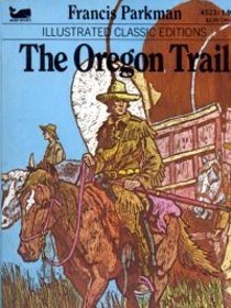 The Oregon Trail (Illustrated Classic Editions)