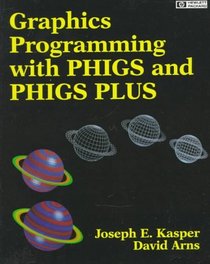 Graphics Programming With Phigs and Phigs Plus (Hewlett Packard)