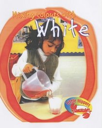 Little Nippers: Mixing Colours - White (Little Nippers)