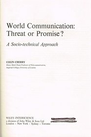 World Communication - Threat or Promise?: A Socio-technical Approach