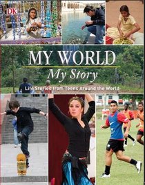 My World, My Story: Life Stories from Teens from Around the World