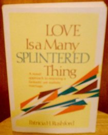 Love Is a Many Splintered Thing