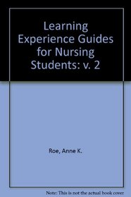 Learning Experience Guides for Nursing Students: v. 2