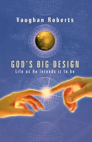 God's Big Design: Life As He Intends It to Be