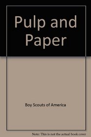 Pulp and Paper (Boy Scouts of America. Merit badge series)