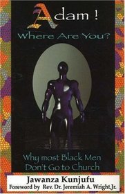 Adam Where Are You?: Why Most Black Men Don't Go to Church