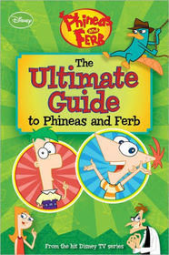 The Ultimate Guide to Phineas and Ferb