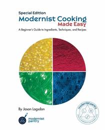 Modernist Cooking Made Easy - Modernist Pantry Edition: A Beginner?s Guide to Ingredients, Techniques, and Recipes