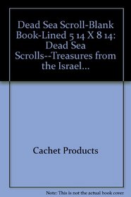 Dead Sea Scroll-Blank Book-Lined 5 1/4 X 8 1/4: Dead Sea Scrolls--Treasures from the Israel...