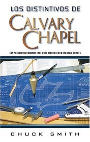 Los Distintivos De Calvary Chapel: Los Principios Fundamentales Del Movimiento Calvary Chapel