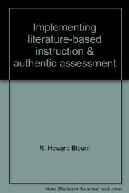 Implementing literature-based instruction & authentic assessment