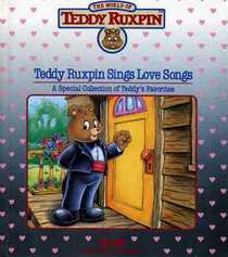 Teddy Ruxpin Sings Love Songs (World of Teddy Ruxpin)