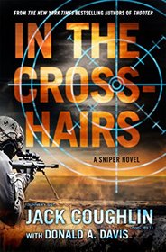 In the Crosshairs (Kyle Swanson Sniper Novels)