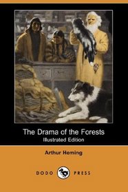 The Drama of the Forests (Illustrated Edition) (Dodo Press)