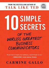 10 Simple Secrets of the World's Greatest Business Communicators (Ignite Reads)