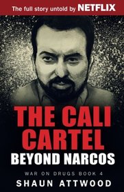 The Cali Cartel: Beyond Narcos (War On Drugs)